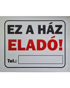 TÁBLA EZ A HÁZ ELADÓ, 50X40