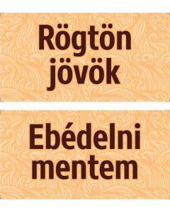 TÁBLA RÖGTÖN JÖVÖK-EBÉDELNI MENTEM, 20X10, BÉZS