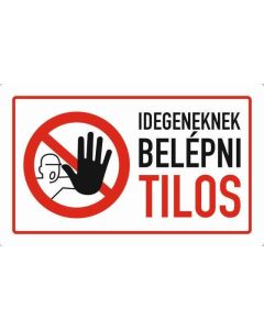 TÁBLA IDEGENEKNEK BELÉPNI TILOS, 25X15