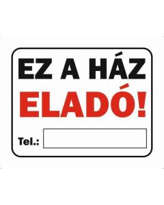 TÁBLA EZ A HÁZ ELADÓ, 30X24
