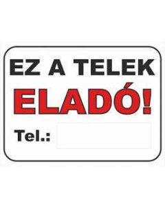 TÁBLA EZ A TELEK ELADÓ, 30X24