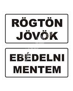 TÁBLA RÖGTÖN JÖVÖK-EBÉDELNI MENTEM, 20X10, FEHÉR
