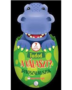 KÖNYV TUDOD A VÁLASZT?, DINOSZAURUSZOK, 7 ÉVES KORTÓL