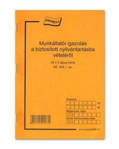 D.E.905/V MUNKÁLTATÓI IGAZOLÁS A BIZTOSÍTOTT NYILVÁNTARTÁSBA VÉTELÉRŐL, 25X3 PÉLDÁNYOS, A/5